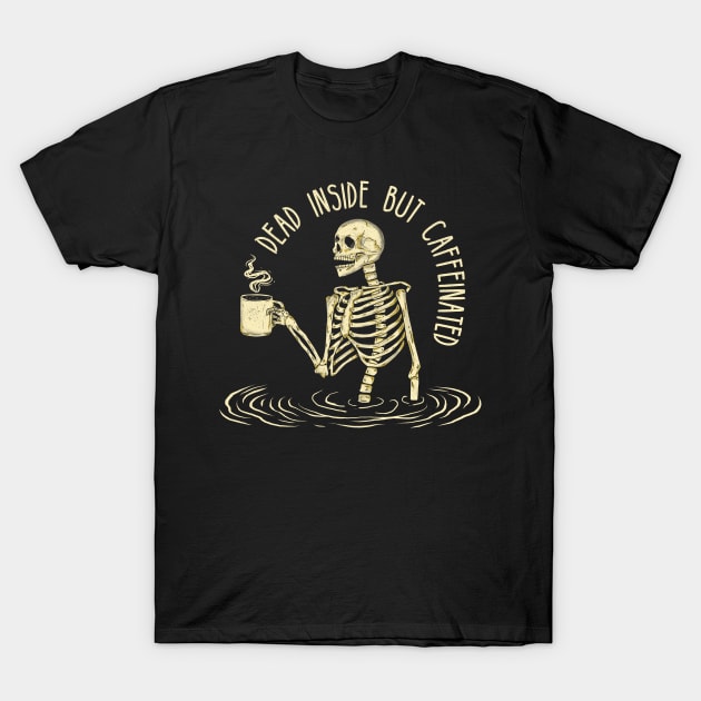 Dead Inside But Caffeinated Skeleton Coffee T-Shirt by wookiemike